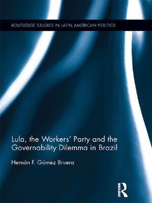 cover image of Lula, the Workers' Party and the Governability Dilemma in Brazil